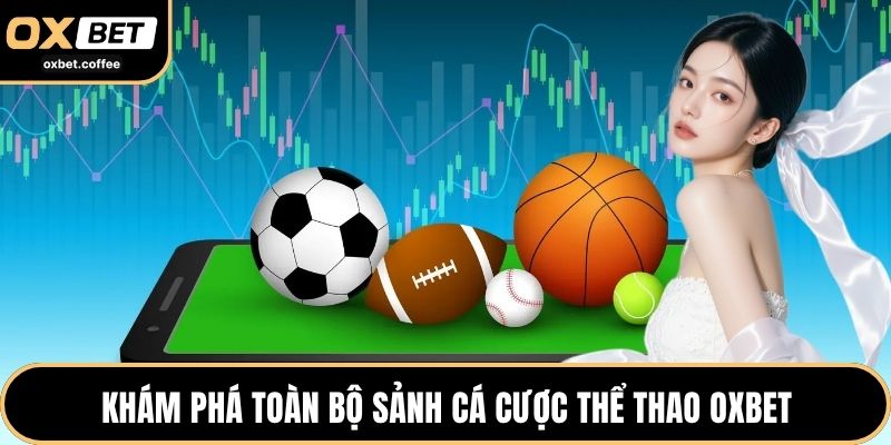 Khám phá toàn bộ sảnh cá cược thể thao OXBET
