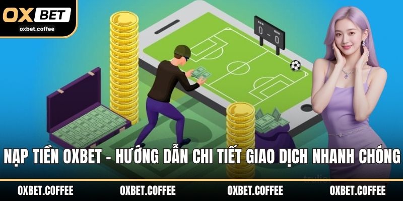 Nạp Tiền OXBET