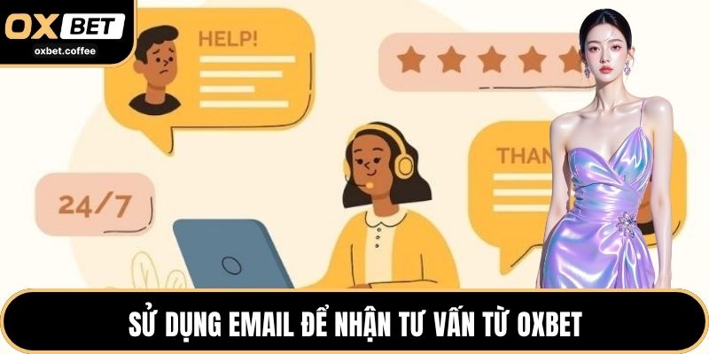 Sử dụng email để nhận tư vấn từ OXBET