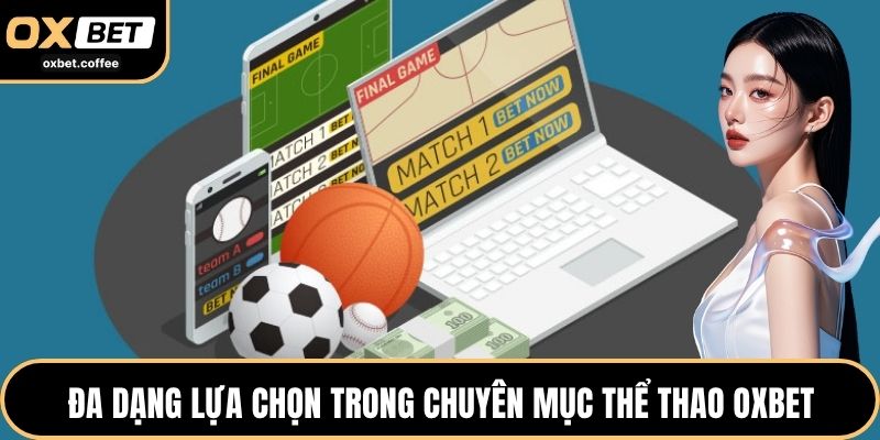 Đa dạng lựa chọn sản phẩm tại Oxbet