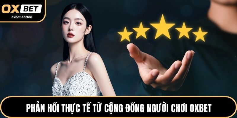 Phản hồi thực tế từ người chơi Oxbet